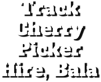 Track Cherry  Picker Hire, Bala